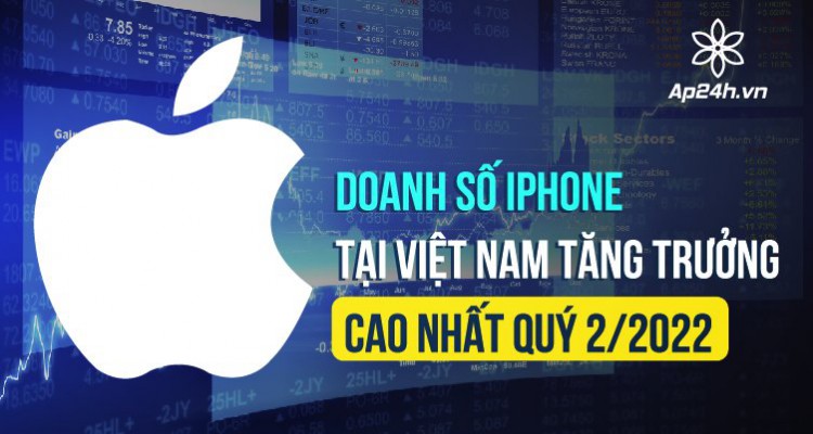 Doanh số iPhone tại Việt Nam tăng trưởng nhất trong quý 2/2022
