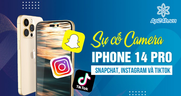 Lỗi camera iPhone 14 Pro trên TikTok, Instagram và Snapchat
