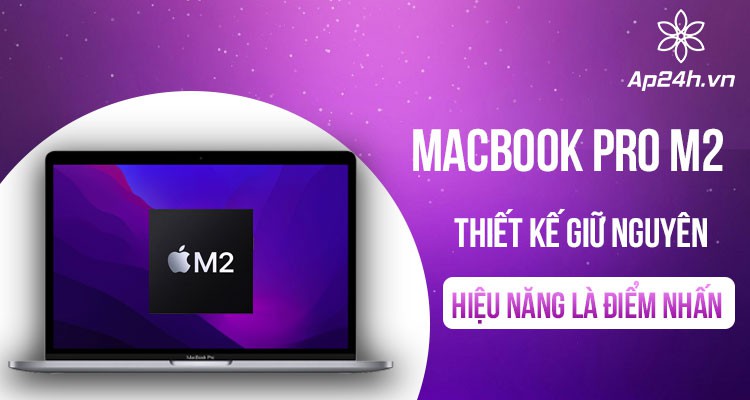 Đánh giá MacBook Pro M2: Thiết kế quen thuộc, hiệu năng vượt trội