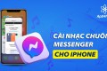 Hướng dẫn cài nhạc chuông Messenger cho iPhone
