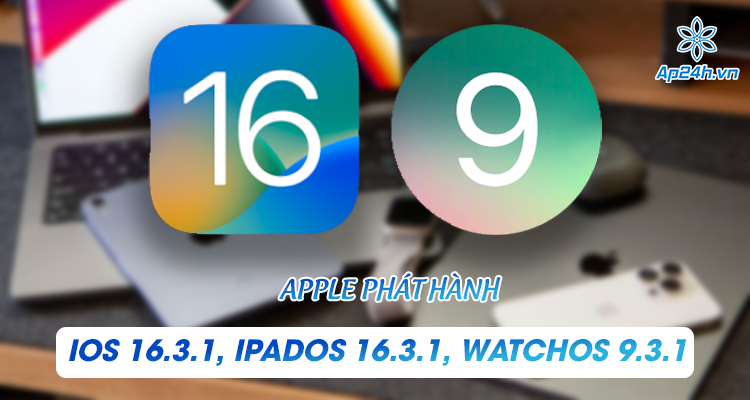 Apple phát hành bản cập nhật iOS 16.3.1, iPadOS 16.3.1, watchOS 9.3.1