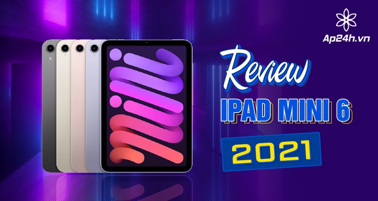 [ĐÁNH GIÁ] Apple iPad Mini 6 2021 | Nhỏ gọn nhưng mạnh mẽ