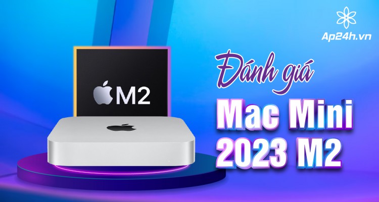 [Đánh giá] Mac Mini 2023 M2 | Nhanh nhưng chi phí thấp hơn