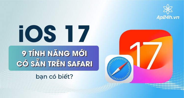 iOS 17| Chín tính năng mới có sẵn trong Safari