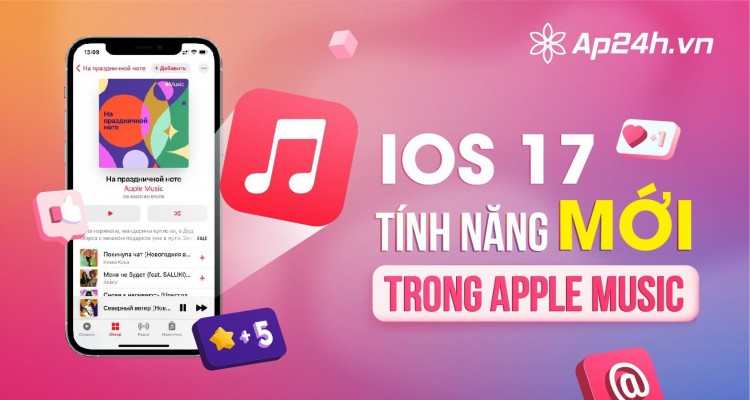 iOS 17: Những tính năng mới trong Apple Music