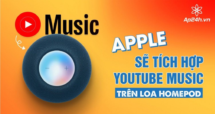 Apple sẽ tích hợp YouTube Music trên loa HomePod
