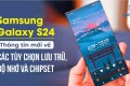 Samsung Galaxy S24: Thông tin mới về các tùy chọn lưu trữ, bộ nhớ và chipset