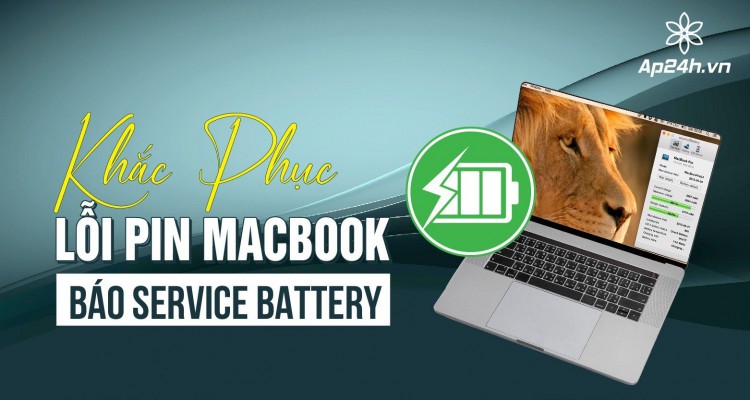 Tổng hợp 3 cách khắc phục lỗi pin Macbook báo Service Battery