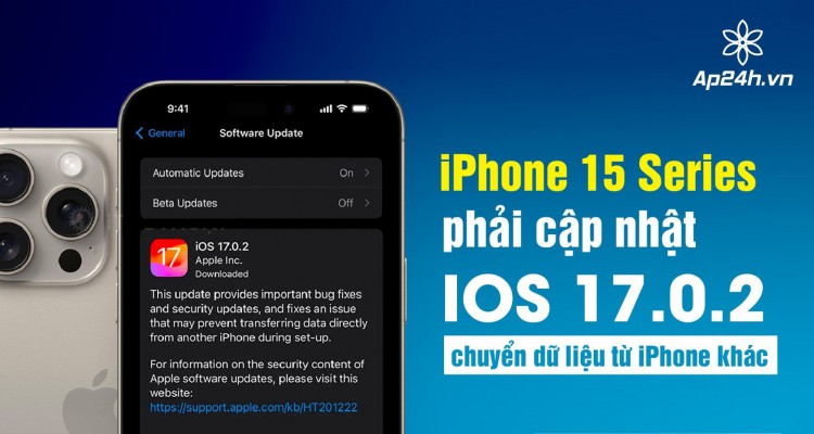 [BẮT BUỘC] iPhone 15 Series phải cập nhật iOS 17.0.2 chuyển dữ liệu từ iPhone khác  