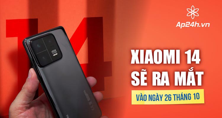 Chính thức: Xiaomi 14 sẽ ra mắt vào ngày 26 tháng 10