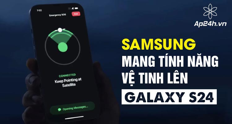 [Theo chân Apple] Samsung mang tính năng vệ tinh lên Galaxy S24
