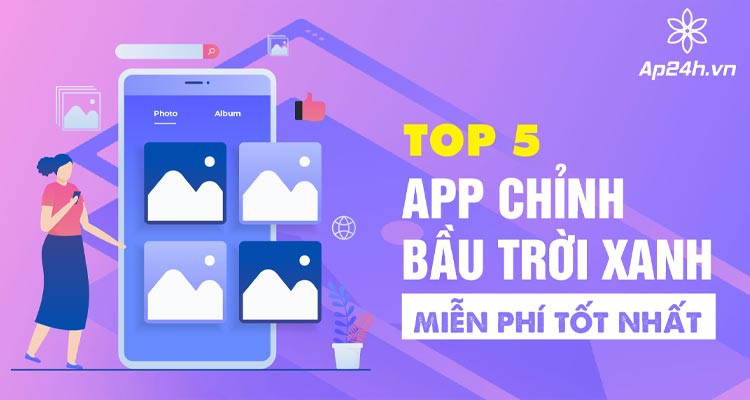 TOP 5 app chỉnh bầu trời xanh miễn phí tốt nhất trên iPhone