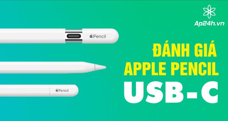 Đánh giá Apple Pencil (USB-C) | Cây đũa thần cho iPad của bạn
