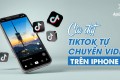 Cài đặt TikTok tự chuyển video trên iPhone và Android | Lướt TikTok không cần dùng tay