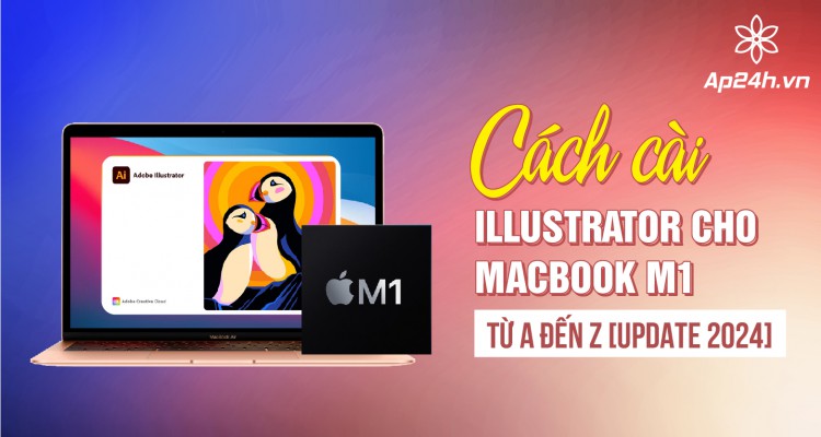 Tải & Cài Illustrator cho Macbook M1 M2 từ A đến Z [2024]