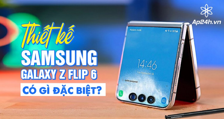 Thiết kế Samsung Galaxy Z Flip 6: Có gì đặc biệt?