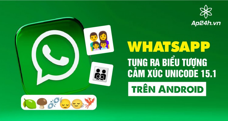 WhatsApp tung hàng loạt biểu tượng cảm xúc Unicode 15.1 mới cho Android