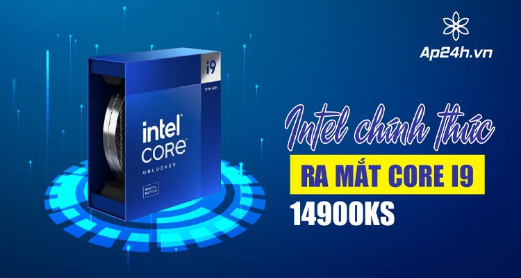 Intel ra mắt Core i9 -14900KS | Xung nhịp lên tới 6.2GHz