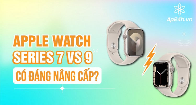 Apple Watch Series 7 vs 9: Có đáng nâng cấp?