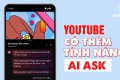 YouTube có thêm tính năng AI Ask - Biết nội dung video mà không cần xem