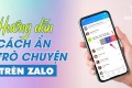 Cách ẩn trò chuyện trên Zalo trên Android và IOS | Giấu tin nhắn riêng tư 