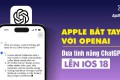 Apple bắt tay với OpenAI: Đưa tính năng ChatGPT lên iOS 18