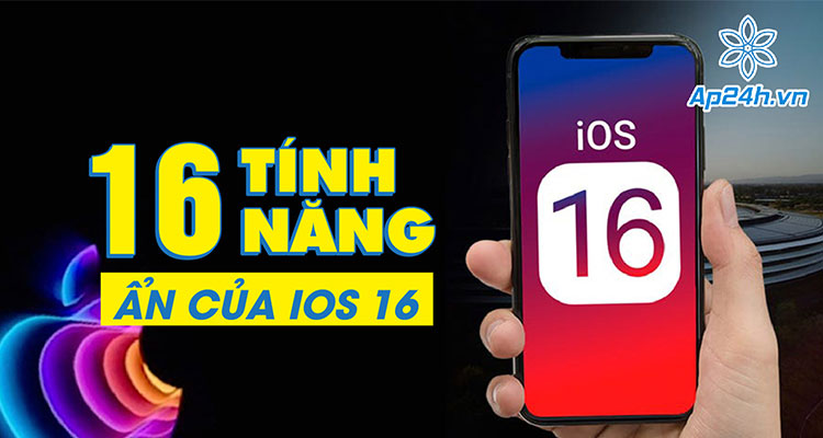 16 tính năng ẩn của iOS 16 mà có thể bạn chưa biết