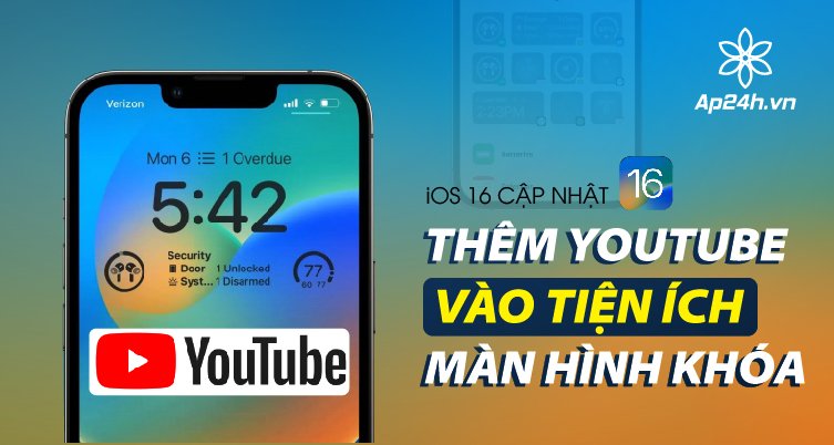 iOS 16: Cập nhật thêm Youtube vào tiện ích màn hình khóa