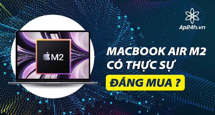 Đánh giá Mac Air M2 2022