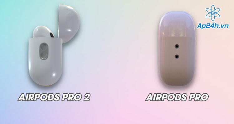 Thiết kế của AirPods Pro 2 so với AirPods Pro