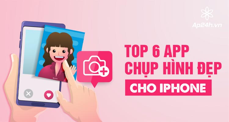  App chụp hình đẹp cho iPhone