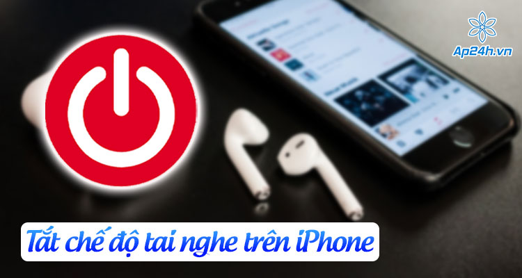 Tắt chế độ tai nghe trên iPhone