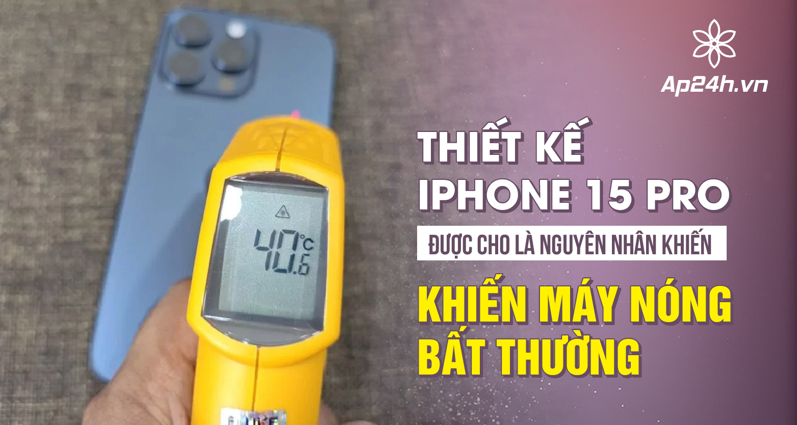  iPhone 15 Pro bị nóng bất thường