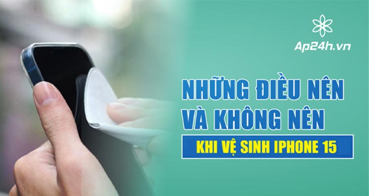 Vệ sinh iPhone 15