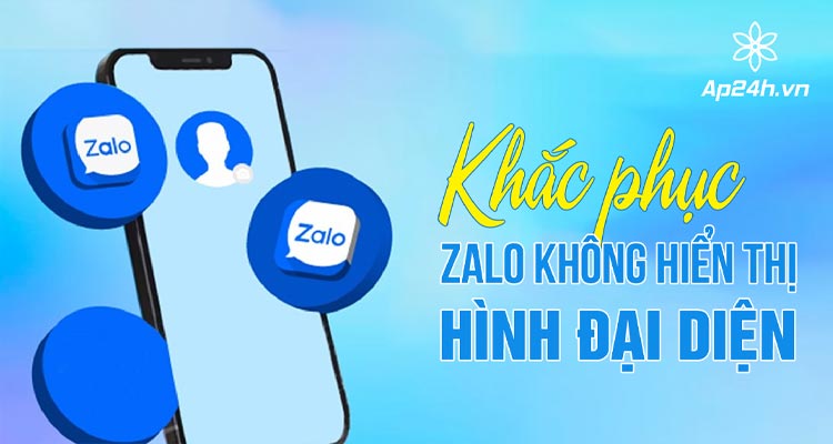  Khắc phục Zalo không hiển thị hình đại diện