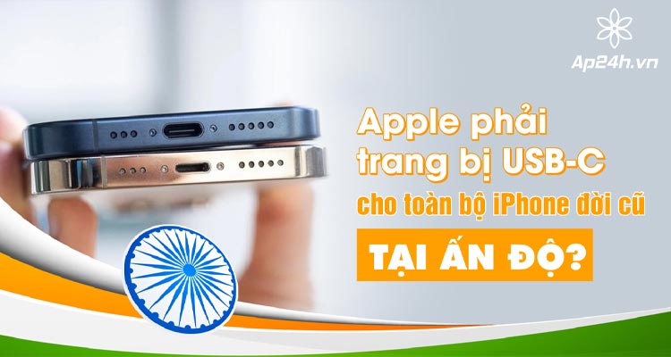  Apple sẽ phải trang bị USB-C cho toàn bộ iPhone đời cũ tại Ấn Độ