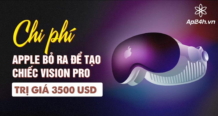  Chi phí Apple bỏ ra để tạo ra chiếc Vision Pro