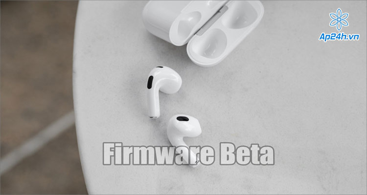 Firmware Beta cho AirPods Pro 2