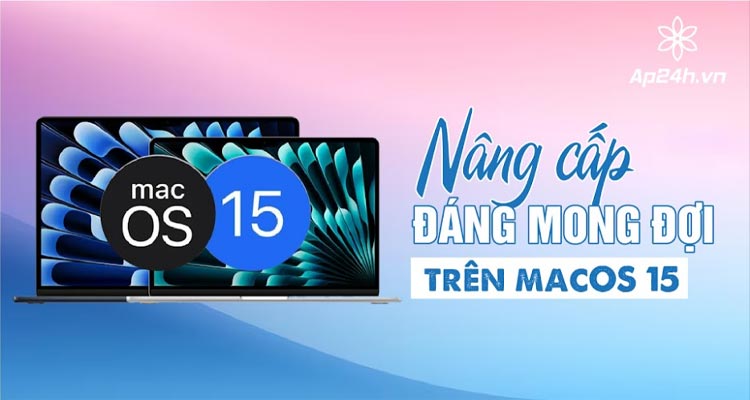  macos 15 va nhung nang cap moi