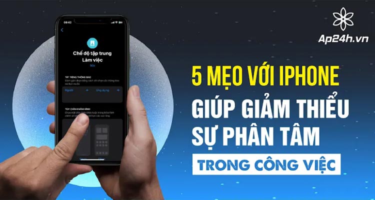 5-meo-voi-iphone-giup-giam-thieu-su-phan-tam-trong-cong-viec