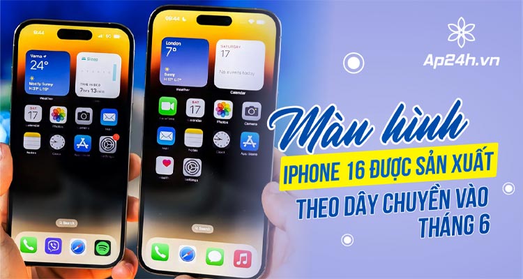 man-hinh-iphone-16-duoc-san-xuat-theo-day-chuyen-vao-thang-6