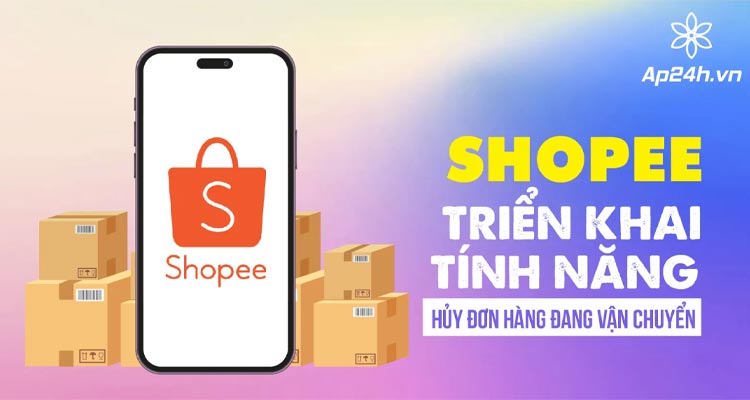 shopee-trien-khai-tinh-nang-huy-don-hang-dang-van-chuyen