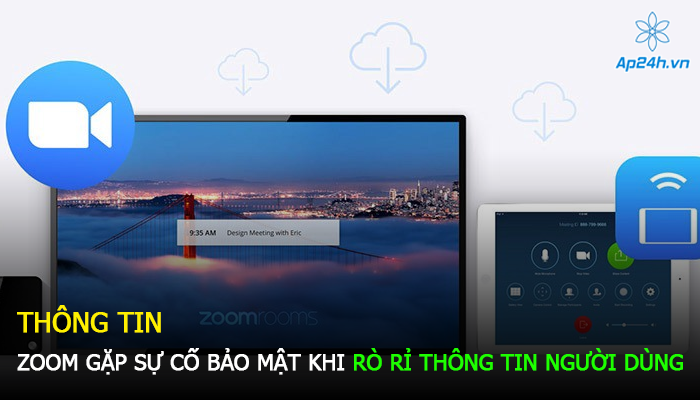 Thông tin Zoom gặp sự cố bảo mật khi rò rỉ thông tin người dùng