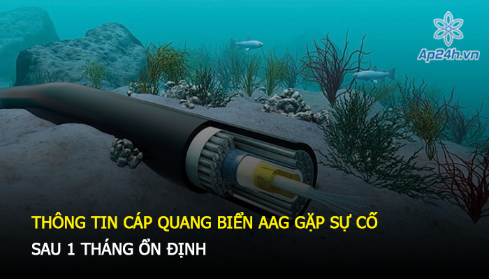 Thông tin cáp quang biển AAG gặp sự cố sau 1 tháng ổn định
