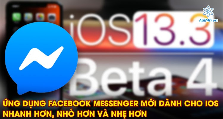 Ứng dụng Facebook Messenger mới dành cho iOS nhanh hơn và nhẹ hơn