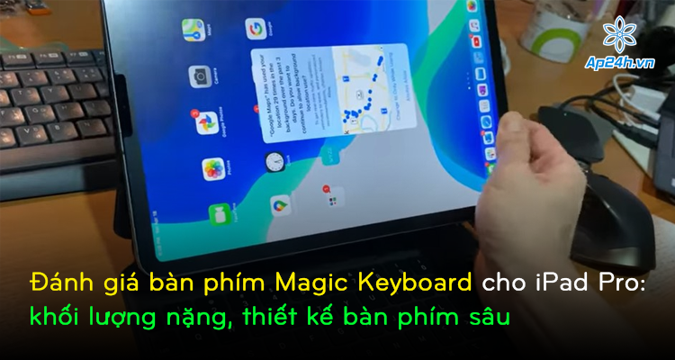 Đánh giá bàn phím Magic Keyboard cho iPad Pro: khối lượng nặng, thiết kế bàn phím sâu