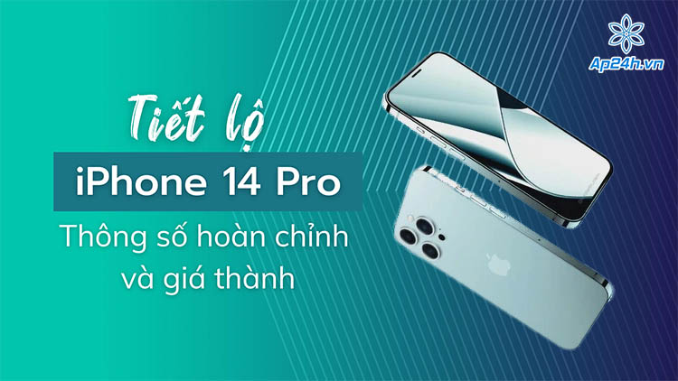 Tiết lộ thông số và giá iPhone 14 Pro