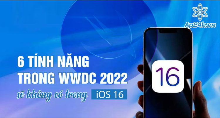 6 tính năng trong WWDC 2022 sẽ có trên iOS 16