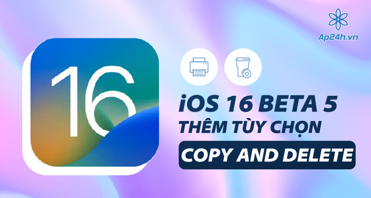 iOS 16 beta 5 thêm tùy chọn Copy and Delete