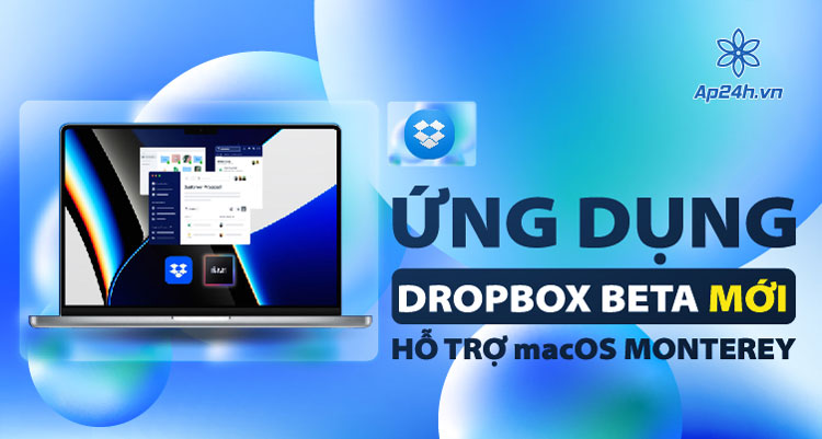 Dropbox Beta hỗ trợ máy tính M1